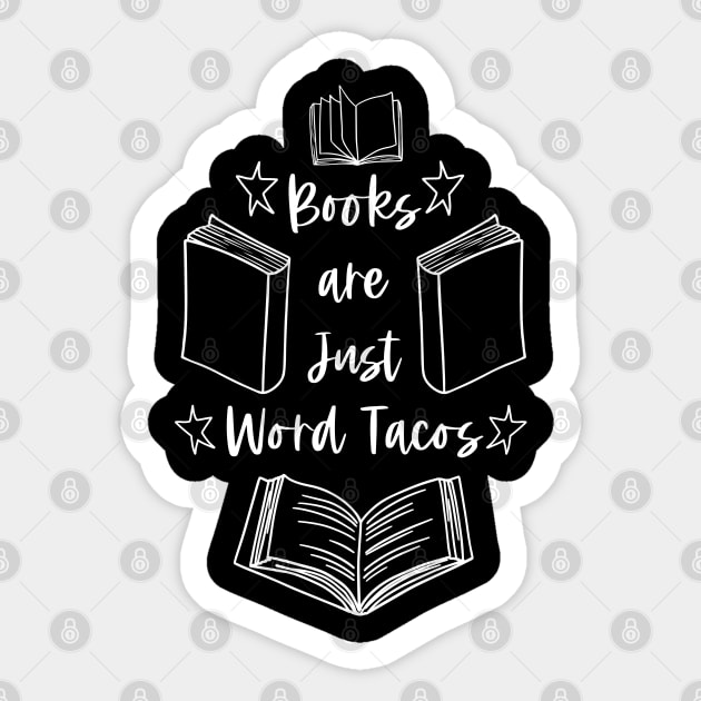 Books Are Just Word Tacos - White Graphic - Funny Book Humor Quotes Sticker by Millusti